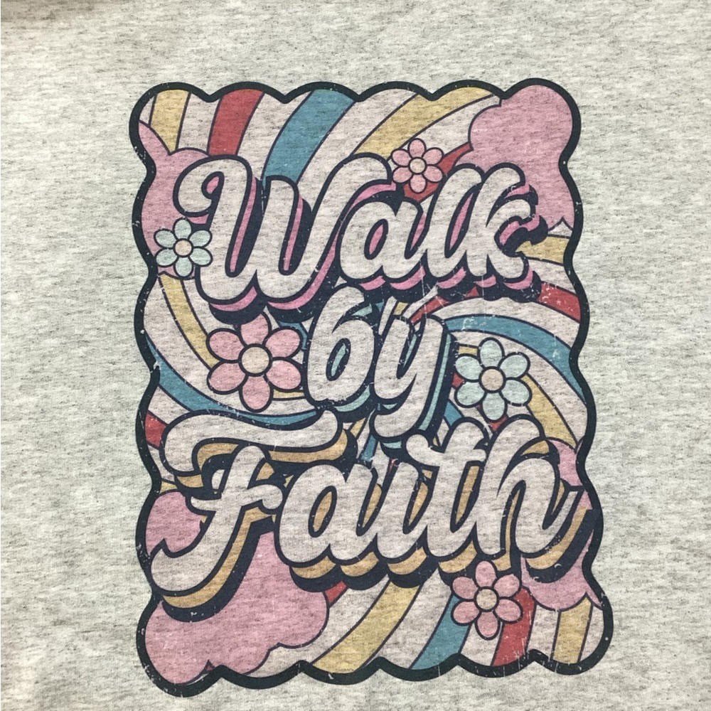 Walk By Faith Sweatshirt